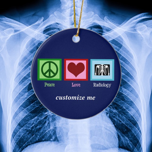 Peace Love Radiology Custom Radiologist Ceramic Ornament (Creator Uploaded)
