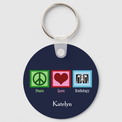 Peace Love Radiology Custom Radiologist Keychain