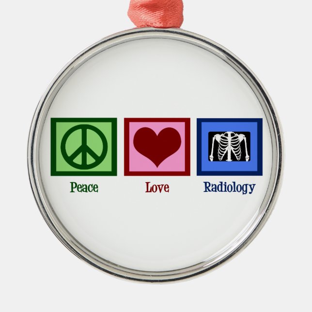 Peace Love Radiology Metal Ornament (Front)