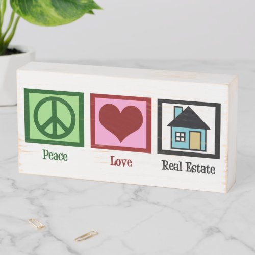 Peace Love Real Estate Wooden Box Sign