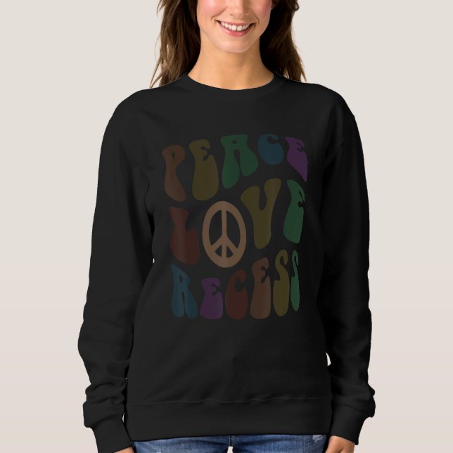 PEACE LOVE RECESS School Sarcasm Cafeteria Lady Sweatshirt (Front)