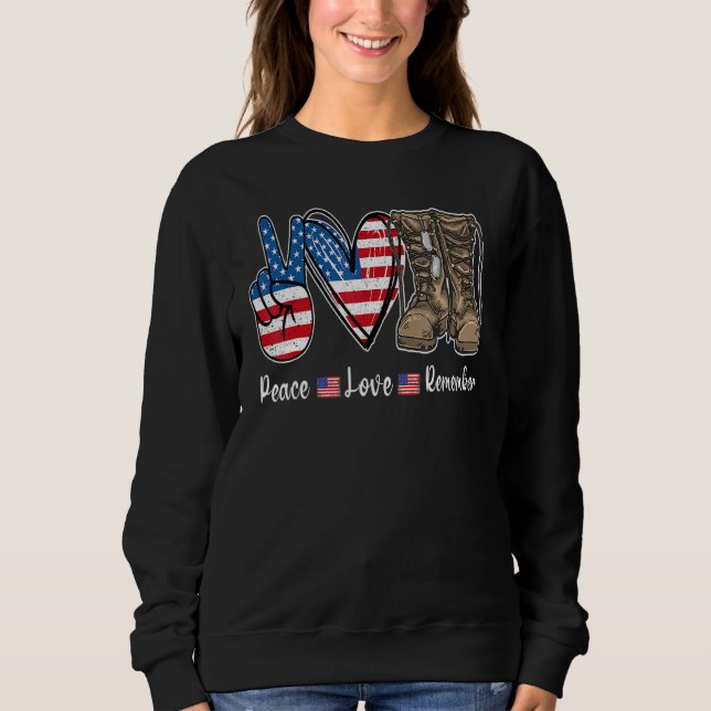 Peace Love Remember Combat Boots Usa Flag Veteran  Sweatshirt (Front)