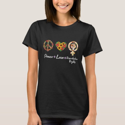 Peace Love Reproductive Rights Feminist Feminism P T_Shirt