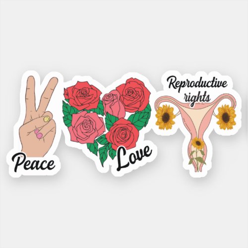 Peace Love Reproductive Rights  Pro_choice Sticker