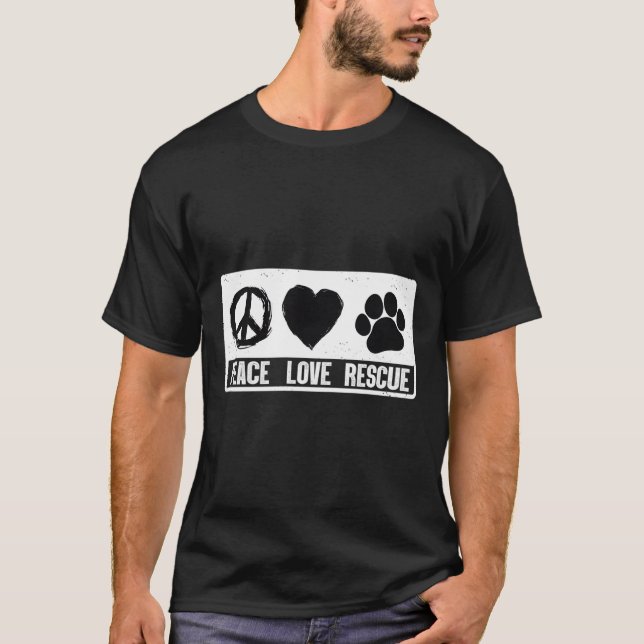 Peace Love Rescue Dog Rescue Mom Dad Animal Shelte T-Shirt (Front)