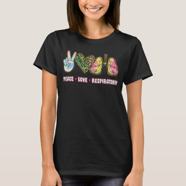 Peace Love Respiratory Therapist Respiratory Thera T-Shirt (Front)
