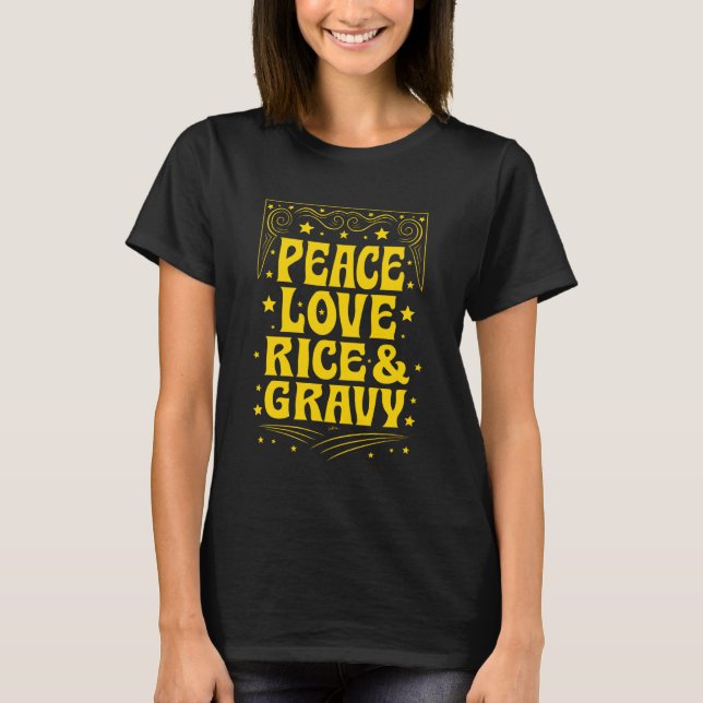 Peace Love Rice & Gravy T-Shirt (Front)