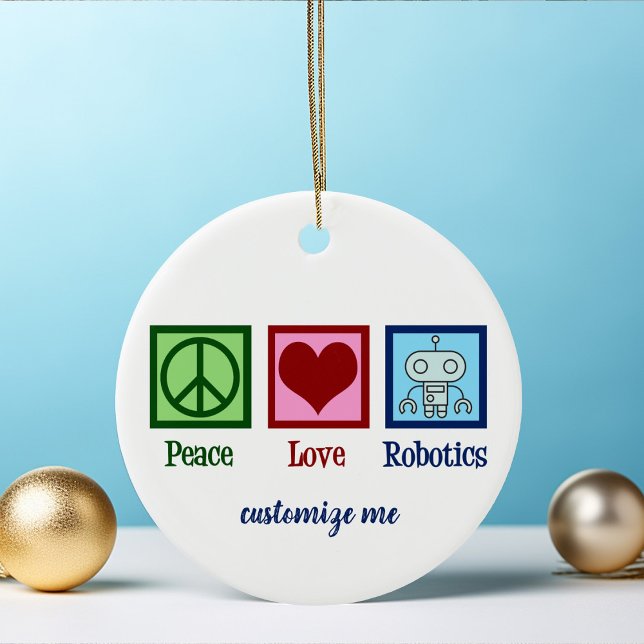 Peace Love Robotics Engineer Custom Ceramic Ornament (Creator Uploaded)