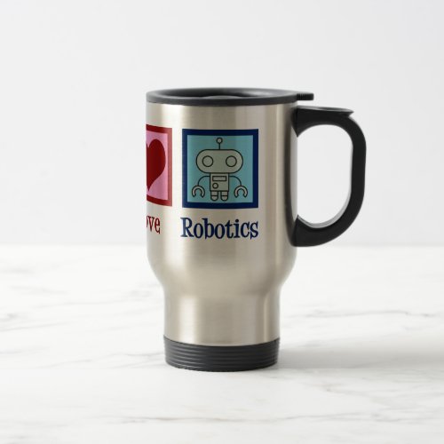 Peace Love Robotics Travel Mug