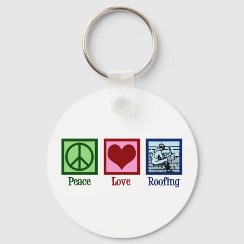 Peace Love Roofing Cute Roof Company Keychain