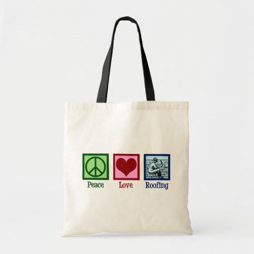Peace Love Roofing Cute Roof Company Tote Bag