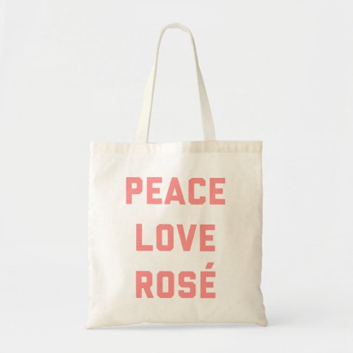 Peace Love Ros Wine Quote Tote Bag