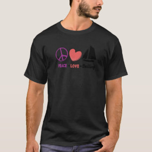 Peace Love Sailing Sailboat Sailor Captain Skipper T-Shirt