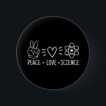 Peace Love Science Button<br><div class="desc">Peace Love Science</div>
