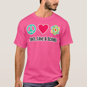 Peace Love Science Physics Student Teacher Gift Fu T-Shirt