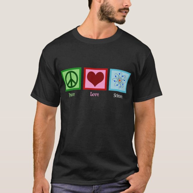Peace Love Science T-Shirt (Front)