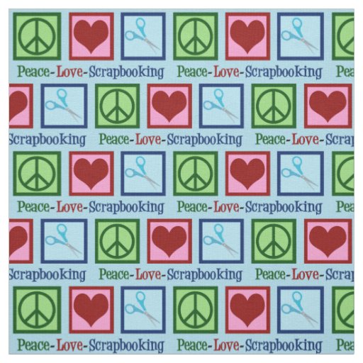 Peace Love Scrapbooking Fabric