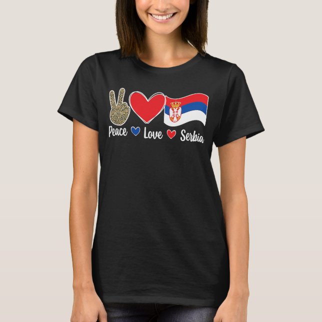 Peace Love Serbia Serbian Flag Serbian Roots T-Shirt (Front)