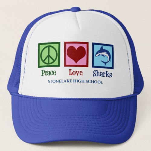 Peace Love Sharks Cute Custom High School Mascot Trucker Hat