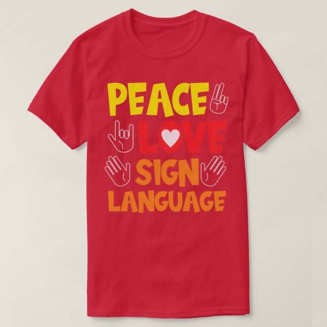 Peace Love Sign Language Hand Interpreter Asl Deaf T-Shirt (Design Front)
