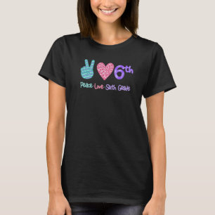 Peace Love Sixth Grade 1st School Day Team 6th Gra T-Shirt