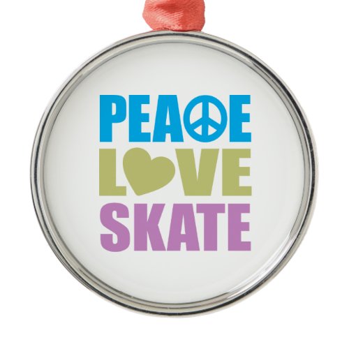 Peace Love Skate Metal Ornament