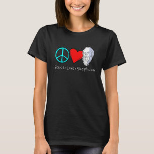 Peace Love Skepticism saying for skeptics and phil T-Shirt