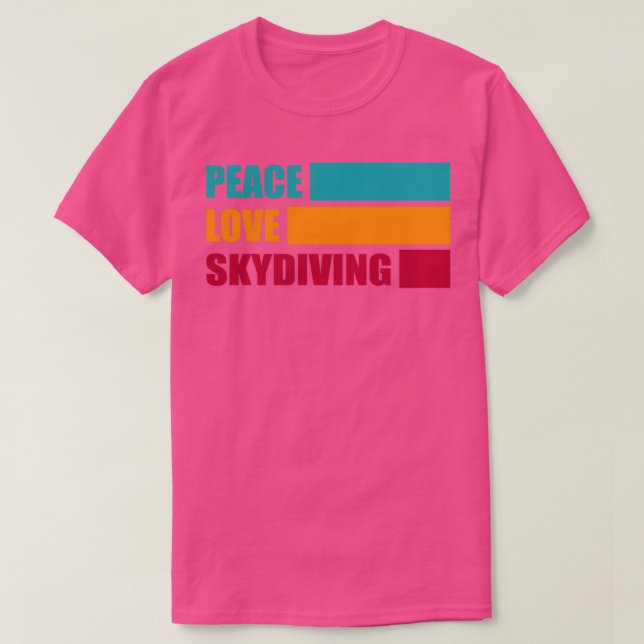 Peace Love Skydiving Skydiver Gift Funny Skydiver T-Shirt (Design Front)