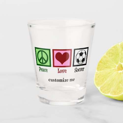 Peace Love Soccer Custom Futbol Player Shot Glass