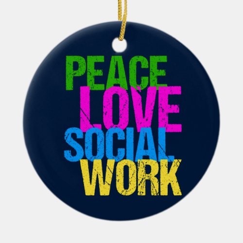 Peace Love Social Work Cute Social Worker Ceramic Ornament