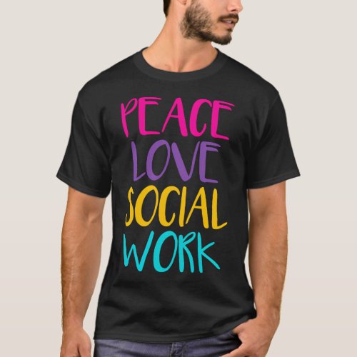 Peace Love Social Work T_Shirt