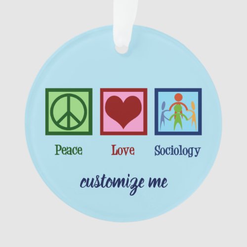 Peace Love Sociology Ornament