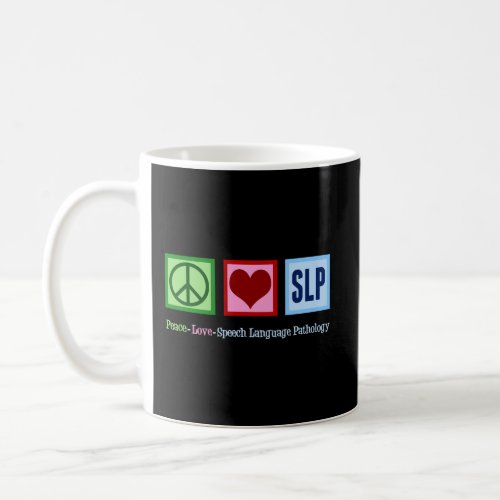 Peace Love Speech Language Pathology Slp Coffee Mug
