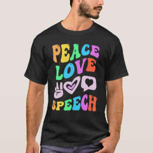 PEACE LOVE SPEECH Retro Language Therapist Groovy T-Shirt