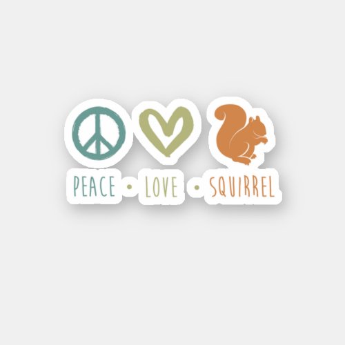 Peace Love Squirrel Cute Funny Squirrel Perfect f Sticker