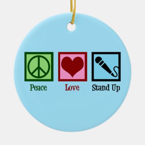 Peace Love Stand Up Comedy Ceramic Ornament
