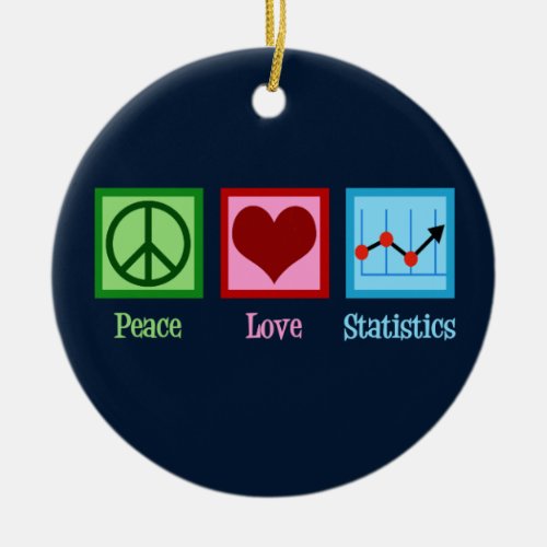 Peace Love Statistics Ceramic Ornament