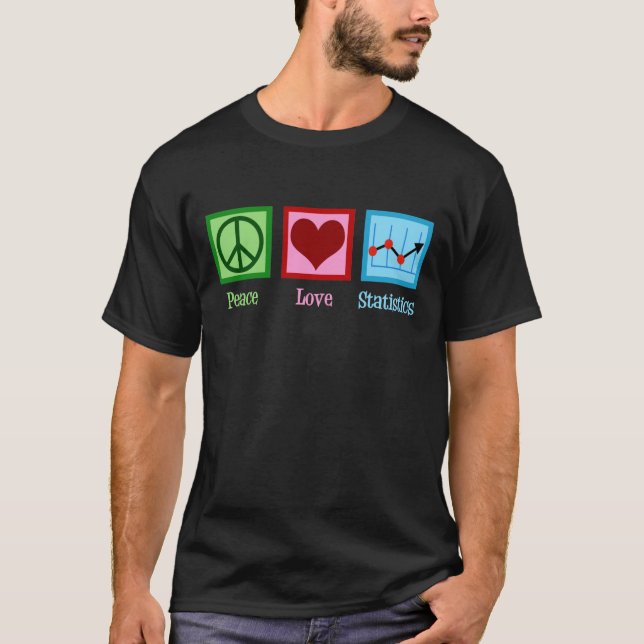 Peace Love Statistics T-Shirt (Front)