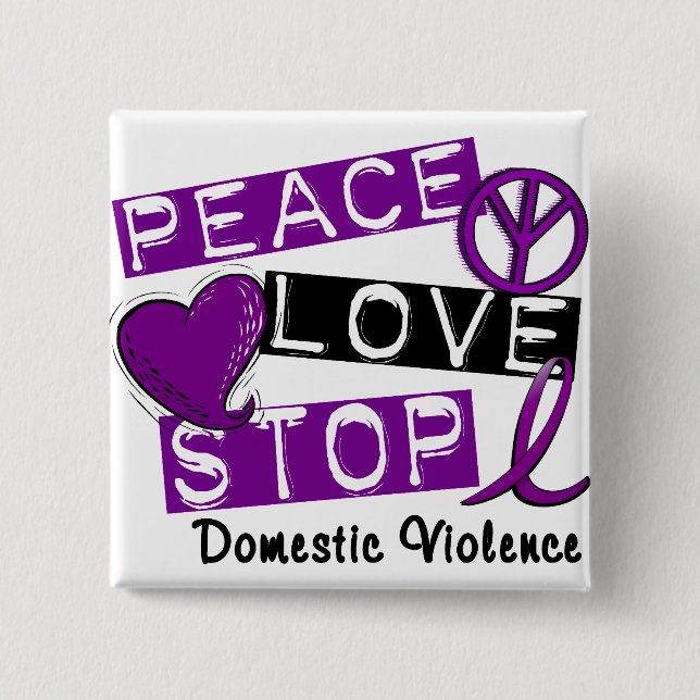 PEACE LOVE STOP Domestic Violence T-Shirts Pinback Button (Front)