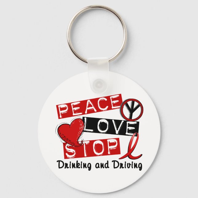 Peace Love Stop Drinking and Driving Keychain (Front)