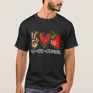 Peace Love Strawberries Fruit Berries Cute Strawbe T-Shirt