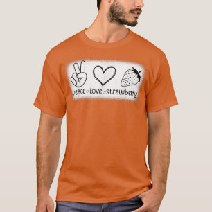 Peace Love Strawberry Strawberries Farmer Berry Fr T-Shirt
