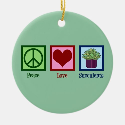 Peace Love Succulents Ceramic Ornament