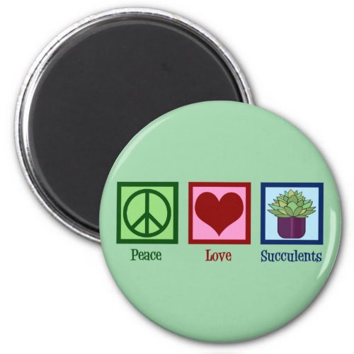 Peace Love Succulents Magnet