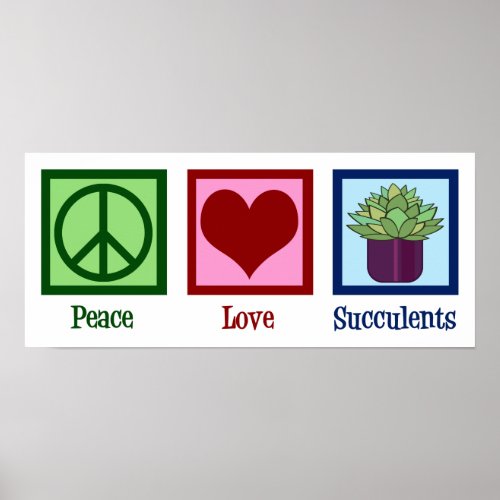 Peace Love Succulents Poster