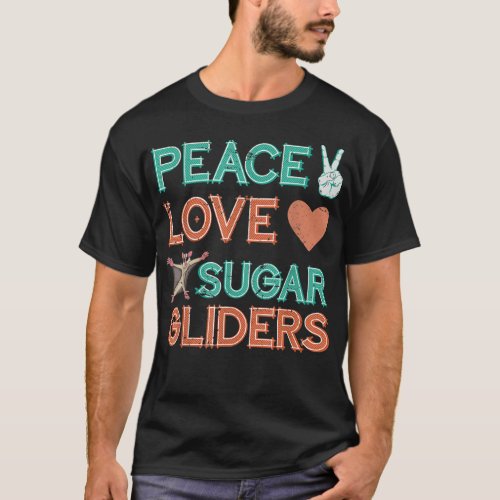 Peace Love Sugar Glider  T_Shirt