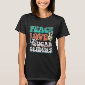 Peace Love Sugar Gliders  T-Shirt
