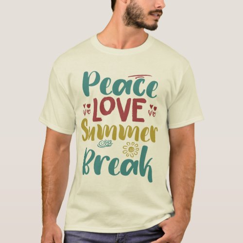 Peace Love Summer Break Teacher Summer Vacation T_Shirt