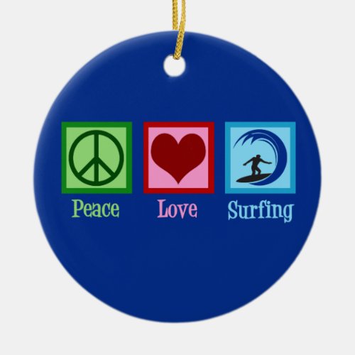 Peace Love Surfing Ceramic Ornament
