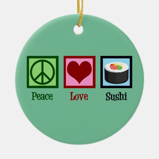 Peace Love Sushi Ceramic Ornament (Front)